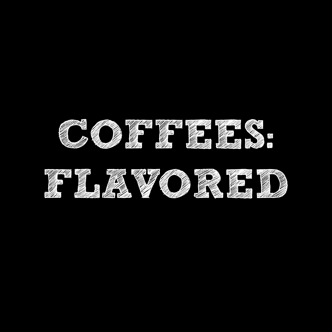 Coffees: Flavored