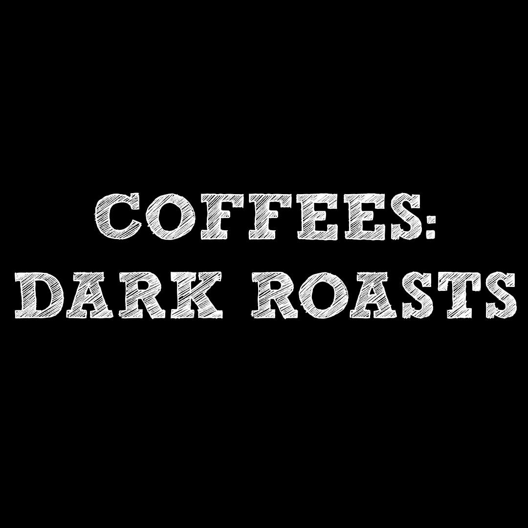 Coffees: Dark Roast