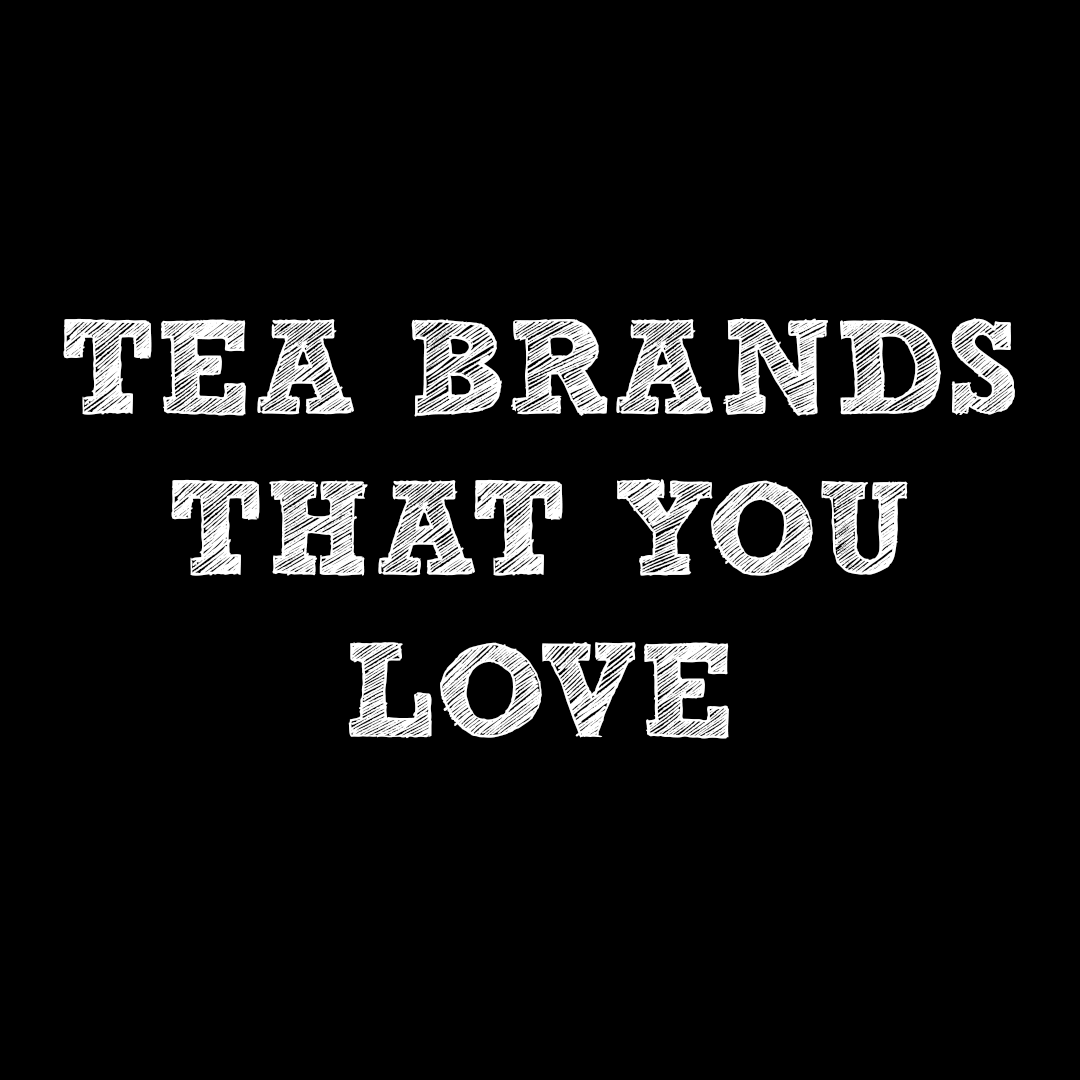 Teas: Your Favorite Brands